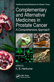 Complementary and Alternative Medicines in Prostate Cancer (A Comprehensive Approach) by K. B. Harikumar, 9781498729871