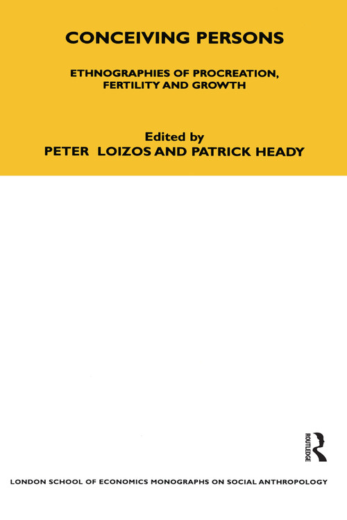 Conceiving Persons (Ethnographies of Procreation, Fertility and Growth Volume 68) by Peter Loizos, 9781845206901