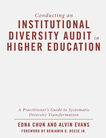 Conducting an Institutional Diversity Audit in Higher Education (A Practitioner's Guide to Systematic Diversity Transformation) by Edna Chun, Alvin Evans, 9781620368183