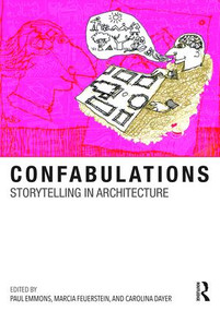 Confabulations : Storytelling in Architecture by Paul Emmons, Marcia F. Feuerstein, Carolina Dayer, 9781472469328