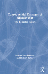 Consequential Damages of Nuclear War (The Rongelap Report) by Barbara Rose Johnston, Holly M Barker, 9781598743456