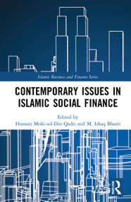 Contemporary Issues in Islamic Social Finance by Hussain Mohi-ud-Din Qadri, M. Ishaq Bhatti, 9780367505202