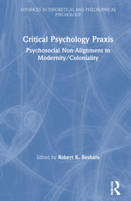 Critical Psychology Praxis (Psychosocial Non-Alignment to Modernity/Coloniality) by Robert Beshara, 9780367635640