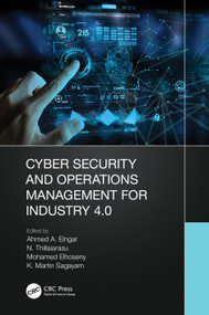 Cyber Security and Operations Management for Industry 4.0 by Ahmed A Elngar, N. Thillaiarasu, Mohamed Elhoseny, K. Martin Sagayam, 9781032079479