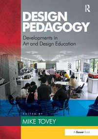 Design Pedagogy (Developments in Art and Design Education) by Mike Tovey, 9781472415981