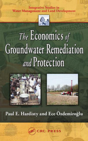 The Economics of Groundwater Remediation and Protection by Paul E. Hardisty, Ece Ozdemiroglu, 9781566706438