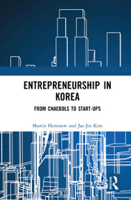 Entrepreneurship in Korea (From Chaebols to Start-ups) by Martin Hemmert, Jae-Jin Kim, 9780367649203