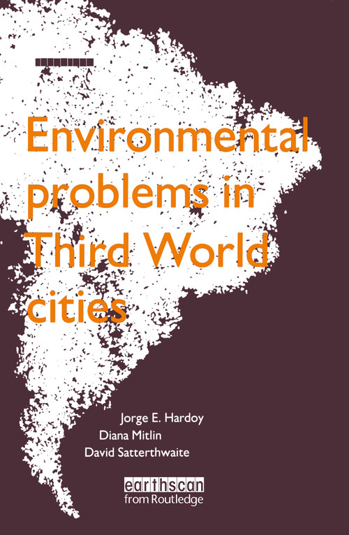 Environmental Problems in Third World Cities by Jorge E. Hardoy, Diana Mitlin, David Satterthwaite, 9781138410756