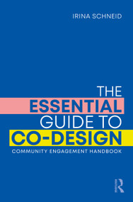 The Essential Guide to Co-Design (Community Engagement Handbook) by Irina Schneid, 9781032945125