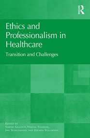 Ethics and Professionalism in Healthcare (Transition and Challenges) by Sabine Salloch, Verena Sandow, Jan Schildmann, Jochen Vollmann, 9781472479518