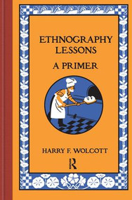 Ethnography Lessons (A Primer) by Harry F Wolcott, 9781598745801