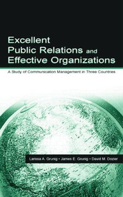 Excellent Public Relations and Effective Organizations (A Study of Communication Management in Three Countries) by James E. Grunig, David M. Dozier, 9780805818185