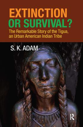 Extinction or Survival? (The Remarkable Story of the Tigua, an Urban American Urban Tribe) by S. K. Adam, 9781594515941