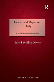 Gender and Migration in Italy (A Multilayered Perspective) by Elisa Olivito, 9781472455758