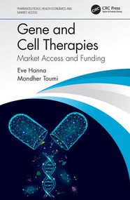 Gene and Cell Therapies (Market Access and Funding) by Eve Hanna, Mondher Toumi, 9780367408091