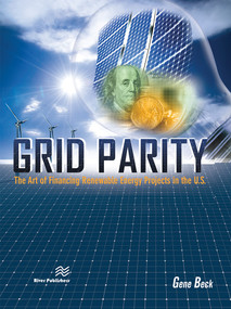Grid Parity (The Art of Financing Renewable Energy Projects in the U.S.) by CLP Beck CEM, 9781482241709
