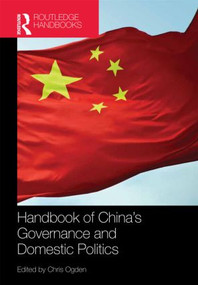 Handbook of China's Governance and Domestic Politics by Chris Ogden, 9781857436365