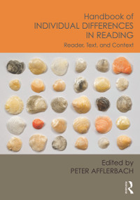 Handbook of Individual Differences in Reading (Reader, Text, and Context) by Peter Afflerbach, 9780415658881