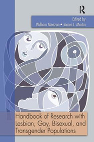 Handbook of Research with Lesbian, Gay, Bisexual, and Transgender Populations by William Meezan, James I. Martin, 9781560235316