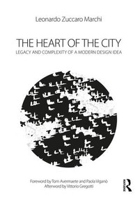The Heart of the City (Legacy and Complexity of a Modern Design Idea) by Leonardo Zuccaro Marchi, 9781472483041