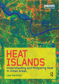 Heat Islands (Understanding and Mitigating Heat in Urban Areas) by Lisa Mummery Gartland, 9781844072507