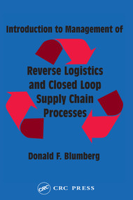Introduction to Management of Reverse Logistics and Closed Loop Supply Chain Processes by Donald F. Blumberg, 9781574443608
