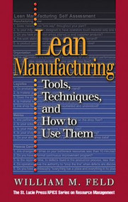 Lean Manufacturing (Tools, Techniques, and How to Use Them) by William M Feld, 9781574442977