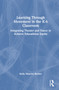 Learning Through Movement in the K-6 Classroom (Integrating Theater and Dance to Achieve Educational Equity) by Kelly Mancini Becker, 9781032283272