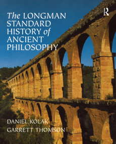 The Longman Standard History of Ancient Philosophy by Daniel Kolak, Garrett Thomson, 9780321235138