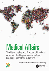 Medical Affairs (The Roles, Value and Practice of Medical Affairs in the Biopharmaceutical and Medical Technology Industries) by Kirk V. Shepard, Charlotte Kremer, Garth Sundem, 9781032449470