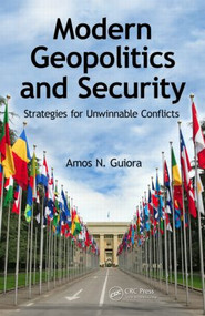 Modern Geopolitics and Security (Strategies for Unwinnable Conflicts) by Amos N. Guiora, 9781466569232
