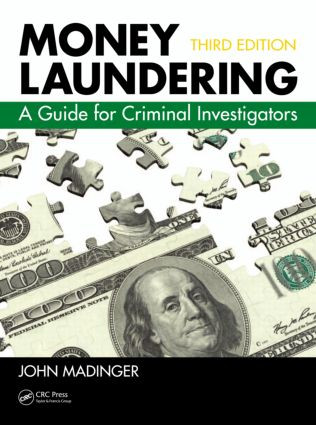 Money Laundering (A Guide for Criminal Investigators, Third Edition) by John Madinger, Nancy Kinnison, 9781439869123
