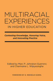Multiracial Experiences in Higher Education (Contesting Knowledge, Honoring Voice, and Innovating Practice) by Marc P. Johnston-Guerrero, Charmaine L. Wijeyesinghe, 9781642670684