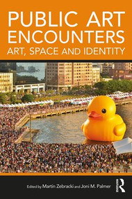 Public Art Encounters (Art, Space and Identity) by Martin Zebracki, Joni M. Palmer, 9781472468796