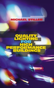 Quality Lighting for High Performance Buildings by Michael Stiller, 9781466501300