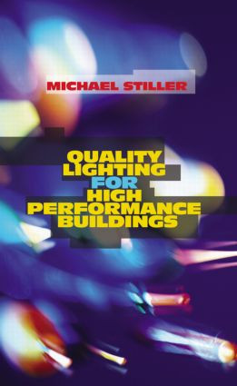 Quality Lighting for High Performance Buildings by Michael Stiller, 9781466501300