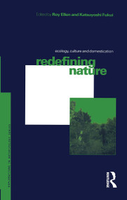 Redefining Nature (Ecology, Culture and Domestication) by Roy Ellen, Katsuyoshi Fukui, 9780367719180