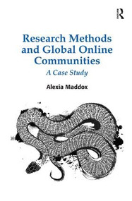 Research Methods and Global Online Communities (A Case Study) by Alexia Maddox, 9781472434579