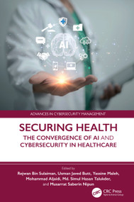 Securing Health (The Convergence of AI and Cybersecurity in Healthcare) by Rejwan Bin Sulaiman, Usman Javed Butt, Yassine Maleh, Mohammad Aljaidi, Md. Simul Hasan Talukder, Musarrat Saberin Nipun, 9781032887388