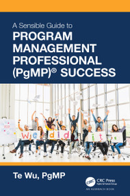 The Sensible Guide to Program Management Professional (PgMP)® Success by Te Wu, 9781032033198