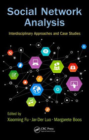 Social Network Analysis (Interdisciplinary Approaches and Case Studies) by Xiaoming Fu, Jar-Der Luo, Margarete Boos, 9781498736640