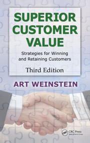 Superior Customer Value (Strategies for Winning and Retaining Customers, Third Edition) by Art Weinstein, D. Hank Ellison, 9781439861288
