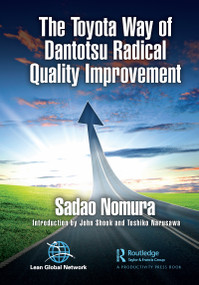 The Toyota Way of Dantotsu Radical Quality Improvement by Sadao Nomura, 9780367672386