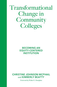 Transformational Change in Community Colleges (Becoming an Equity-Centered Institution) by Christine Johnson McPhail, Kimberly Beatty, 9781620369661