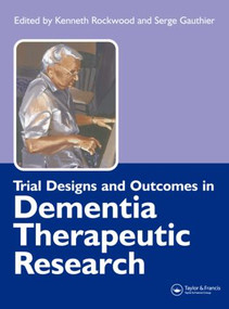 Trial Designs and Outcomes in Dementia Therapeutic Research by Kenneth Rockwood, Serge Gauthier, 9781841843216