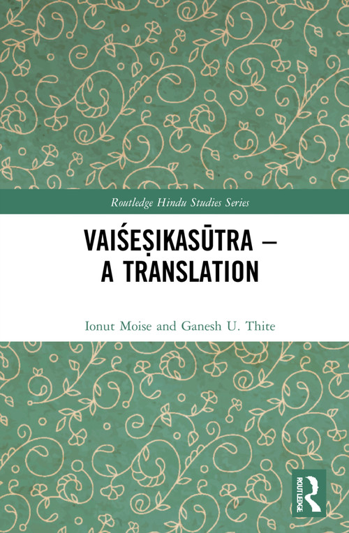 Vaiśeṣikasūtra - A Translation by Ionut Moise, Ganesh U. Thite, 9780367770822