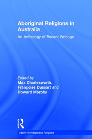 Aboriginal Religions in Australia (An Anthology of Recent Writings) by Françoise Dussart, Max Charlesworth, Howard Morphy, 9780754651284