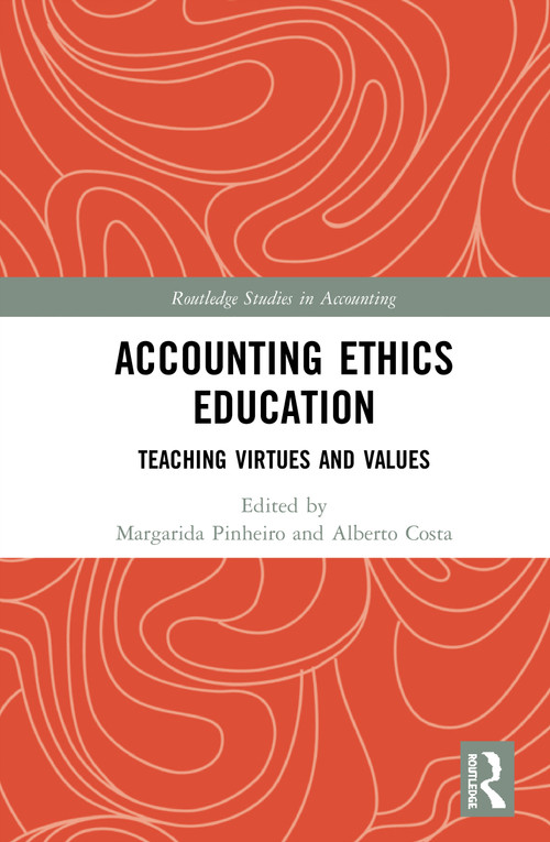 Accounting Ethics Education (Teaching Virtues and Values) by Margarida Pinheiro, Alberto Costa, 9780367337421
