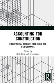 Accounting for Construction (Frameworks, Productivity, Cost and Performance) by Rick Best, Jim Meikle, 9781138293977
