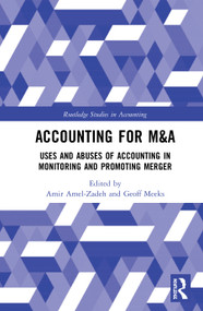 Accounting for M&A (Uses and Abuses of Accounting in Monitoring and Promoting Merger) by Amir Amel-Zadeh, Geoff Meeks, 9780367344832